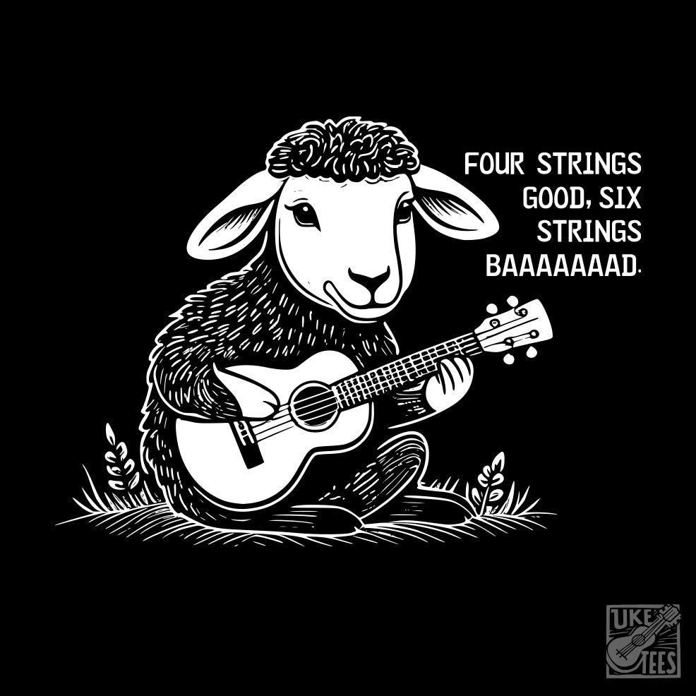 Four Strings Good, Six Strings Baaaaad