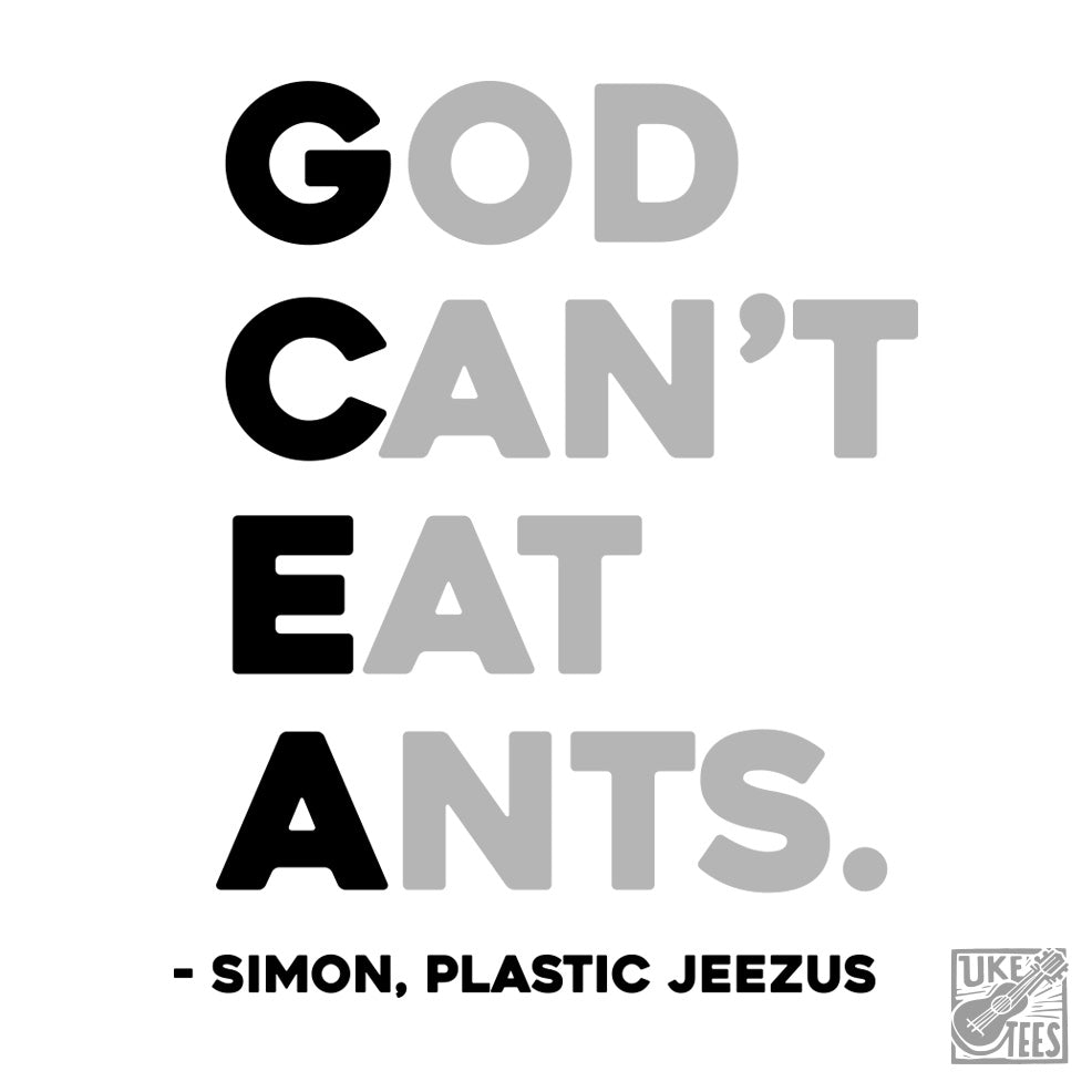 God Can't Eat Ants. (Favourite Nemonic)